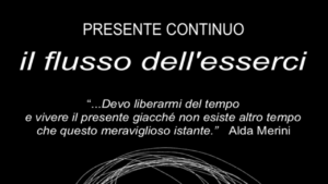 Scopri di più sull'articolo Presente Continuo – Il flusso dell’esserci